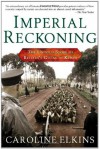 Imperial Reckoning: The Untold Story of Britain's Gulag in Kenya - Caroline Elkins