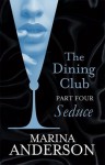 Seduce (The Dining Club #4) - Marina Anderson