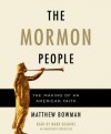 The Mormon People: The Making of an American Faith (Audio) - Matthew Bowman, Mark Deakins