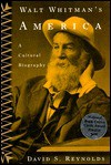 Walt Whitman's America: A Cultural Biography - David S. Reynolds