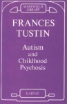 Autism and Childhood Psychosis - Frances Tustin