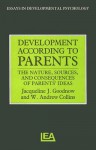 Development According to Parents: The Nature, Sources, and Consequences of Parents' Ideas - Jacqueline J. Goodnow