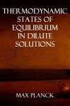 Thermodynamic States Of Equilibrium In Dilute Solutions. (Eight Lectures On Theoretical Physics) - Max Planck, A. P. Willis