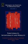 Research on Emotion in Organizations, Volume 3: Functionality, Intentionality and Morality - Charmine E.J. Härtel, Neal M. Ashkanasy, Wilfred J. Zerbe