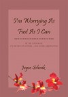 I'm Worrying As Fast As I Can - Joyce Schenk