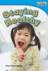 Staying Healthy (Library Bound) - Dona Herweck Rice