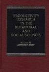 Productivity Research in the Behavioral and Social Sciences - Arthur P. Brief