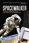 Spacewalker: My Journey in Space and Faith as NASA S Record-Setting Frequent Flyer - Jerry L Ross