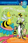 Show me the Honey (Dr. Seuss/Cat in the Hat) - Tish Rabe, Christopher Moroney, Ken Cuperus