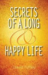 Secrets of a Long & Happy Life - David Tuffley