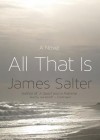 All That Is - James Salter, To Be Announced