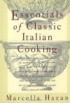 Essentials of Classic Italian Cooking - Marcella Hazan, Karin Kretschmann