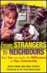 From Strangers to Neighbours: How You Can Make the Difference in Your Community - David Evans, Mike Fearon