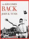 The Kid Comes Back - John R. Tunis