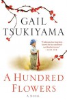 A Hundred Flowers - Gail Tsukiyama