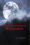 There's no such thing as Werewolves (Demons Rising, #1) - S.C. Mitchell