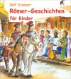 R?mer-Geschichten f?r Kinder: Geschichten-Sonderausgabe - Rolf Krenzer, Stephen Janetzko, Mathias Weber