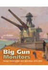 Big Gun Monitors: The History of the Design, Construction and Operation of the Royal Navy's Monitors - Ian Buxton