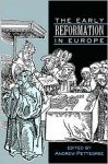 The Early Reformation in Europe - Andrew Pettegree