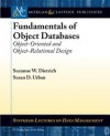 Fundamentals of Object Databases: Object-Oriented and Object-Relational Design - Suzanne Dietrich, Susan Urban