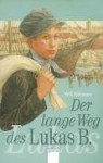 Der lange Weg des Lukas B. - Willi Fährmann