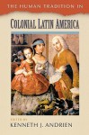 The Human Tradition in Colonial Latin America - Kenneth J. Andrien