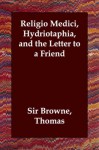 Religio Medici, Hydriotaphia, and the Letter to a Friend - Thomas Browne