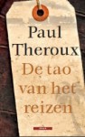 De tao van het reizen - Paul Theroux, Henk Schreuder