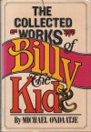 The Collected Works of Billy the Kid - Michael Ondaatje