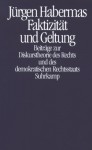 Faktizität und Geltung. Beiträge zur Diskurstheorie des Rechts und des demokratischen Rechtsstaats - Jürgen Habermas