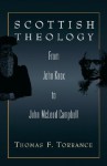 Scottish Theology: From John Knox to John McLeod Campbell - Thomas F. Torrance