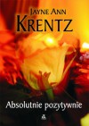 Absolutnie pozytywnie - Jayne Ann Krentz