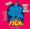 Tick: Mighty Blue Justice! - Greg Hyland