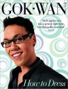 How to Dress: Your Complete Style Guide for Every Occasion (nookbook ) - Gok Wan