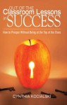 Out of the Classroom Lessons in Success - Cynthia Kocialski