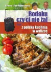 Rodaku Czy Ci Nie Żal, czyli z polską kuchnią w walizce - Barbara Adamczewska, Piotr Adamczewski