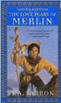 The Lost Years of Merlin (The Lost Years of Merlin, #1) - Barron