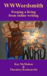 WWWordsmith: Forging a living from online writing - Kay McMahon, Theodore Koukouvitis, David McMahon, Jim Waller