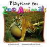 Playtime for Zoo Animals (Zoo Animals (Carolrhoda)) - Caroline Arnold