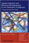 Applied Cognitive and Behavioural Approaches to the Treatment of Addiction: A Practical Treatment Guide - Luke , Dr Mitcheson, Jenny , Dr Maslin, Tim Meynen