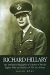 Richard Hillary: The Definitive Biography of a Battle of Britain Fighter Pilot and Author of The Last Enemy - David Ross