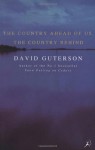 The Country Ahead Of Us, The Country Behind - David Guterson