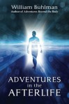 Adventures in the Afterlife - William Buhlman