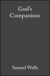 God's Companions: Reimagining Christian Ethics - Samuel Wells