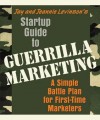 Startup Guide to Guerrilla Marketing: A Simple Battle Plan for Boosting Profits - Jay Conrad Levinson, Yanik Silver, Jeannie Levinson