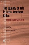 The Quality of Life in Latin American Cities: Markets and Perception - Eduardo Lora, Andrew Powell, Bernard M.S. van Praag, Pablo Sanguinetti