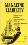 Managing Liability: The Individual's Challenge, the Organization's Challenge, the Project Manager's Challenge: Proceedings of a Symposium - American Society of Civil Engineers