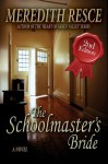 The Schoolmaster's Bride - Meredith Resce