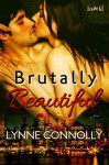 Brutally Beautiful - Lynne Connolly