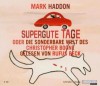 Supergute Tage oder Die sonderbare Welt des Christopher Boone - Mark Haddon, Rufus Beck